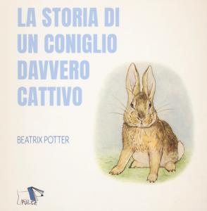 Storia di un coniglio davvero cattivo. E