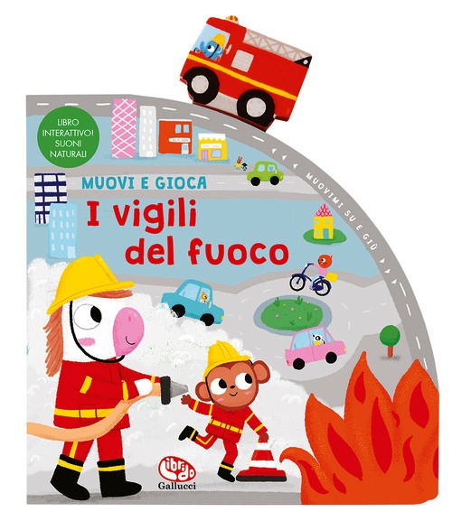 Vigili del fuoco. Muovi e gioca. Ediz. a