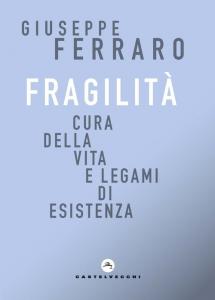 Fragilità. Cura della vita e legami di e