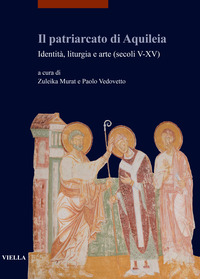 Patriarcato di Aquileia. IdentitÃ , litur