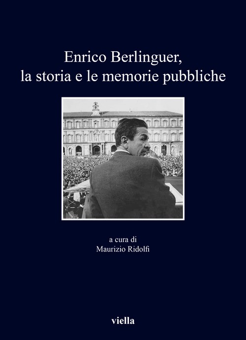 Enrico Berlinguer, la storia e le memori