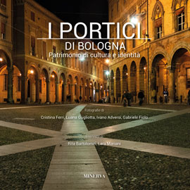 Portici di Bologna. Patrimonio di cultur