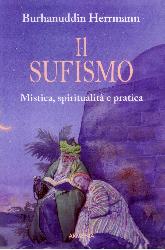 Sufismo. Mistica, spiritualità e pratica