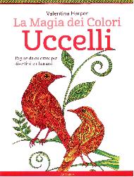Uccelli. La magia dei colori