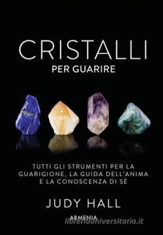 Cristalli per guarire. Tutti gli strumen