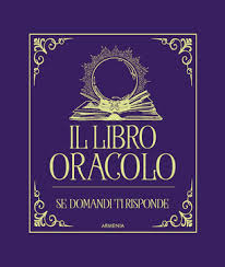 Libro oracolo. Se domandi ti risponde (I