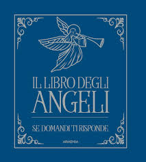Libro degli angeli. Se domandi ti rispon