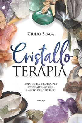 Cristalloterapia. Una guida pratica per