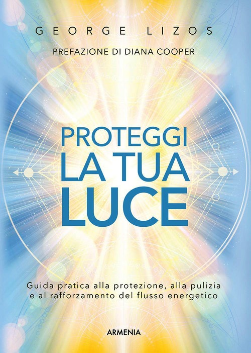 Proteggi la tua luce. Guida pratica alla