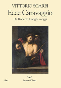 Ecce Caravaggio. Da Roberto Longhi a ogg
