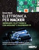 Elettronica per hacker. Imparare l'elett