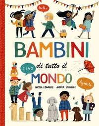 Bambini di tutto il mondo. Ediz. a color