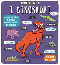 Dinosauri. Piccoli esploratori. Ediz. a