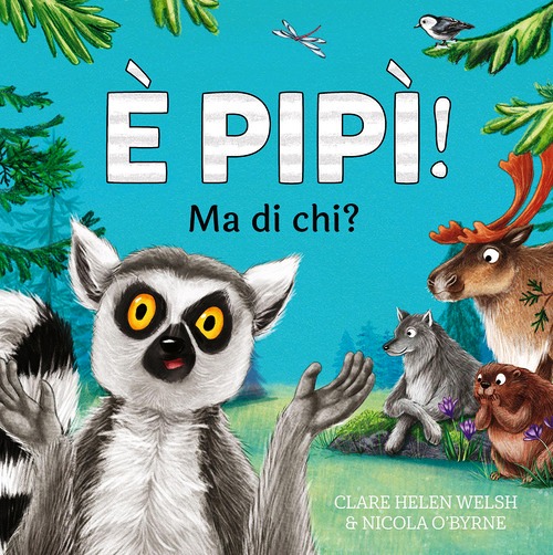 È pipì! Ma di chi? Ediz. a colori