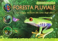 Foresta pluviale. Un viaggio dai fiume a