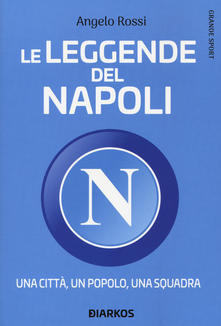 Leggende del Napoli. Una città, un popol