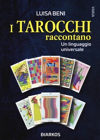 Tarocchi raccontano. Un linguaggio unive