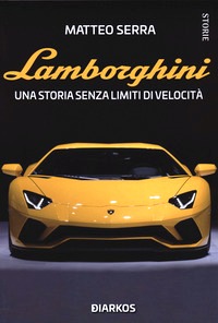 Lamborghini. Una storia senza limiti di