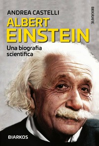 Albert Einstein. Nella sua scienza, la s