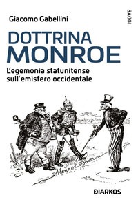 Dottrina Monroe. L'egemonia statunitense