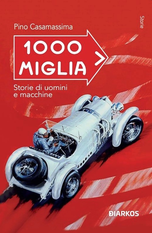 1000 Miglia. Storie di uomini e macchine