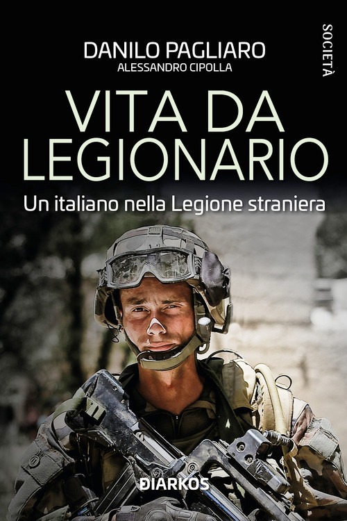 Vita da legionario. Un italiano nella le