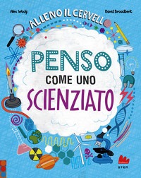 Alleno il cervello. Penso come uno scien