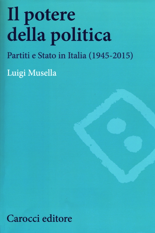 Potere della politica. Partiti e Stato i