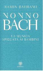 Nonno Bach. La musica spiegata ai bambin