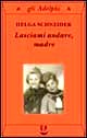 Lasciami andare, madre
