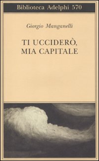 Ti ucciderò, mia capitale