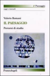 IL PAESAGGIO. PERCORSI DI STUDIO