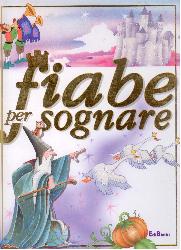 Fiabe per sognare. Ediz. illustrata