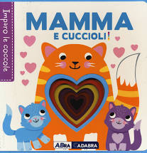 Mamma e cuccioli! Imparo le coccole. Edi