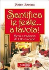 Santifica le feste... a tavola! Menù e t