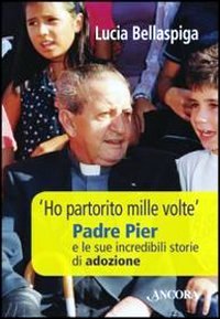 «Ho partorito mille volte». Padre Pier e