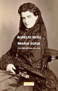 Maria Sofia. L'ultima regina del Sud