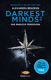 Ragazza pericolosa. Darkest minds (Una).