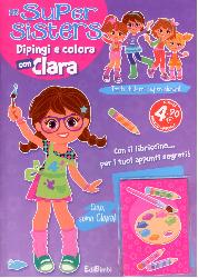 Dipingi e colora con Clara. Le super sis