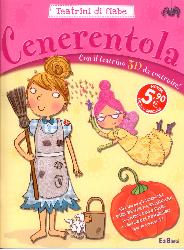 Cenerentola. Teatrini di fiabe. Ediz. il