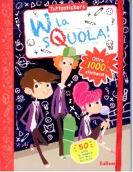W la sQuola! Con adesivi. Ediz. illustra