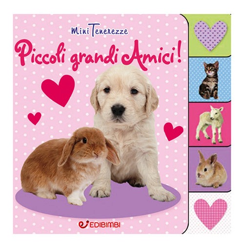 Piccoli grandi amici! Minitenerezze. Edi