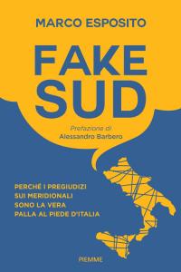 Fake Sud. Perché i pregiudizi sui meridi