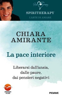 Pace interiore. Liberarsi dall'ansia, da