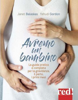 Avremo un bambino. La guida pratica e co