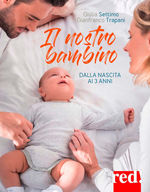 Nostro bambino. Dalla nascita ai tre ann