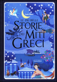 Più belle storie dei miti greci. Ediz. i