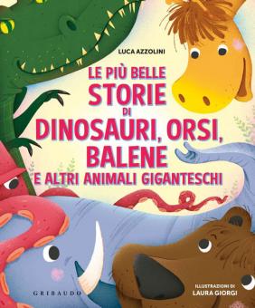 Più belle storie di dinosauri, orsi, bal