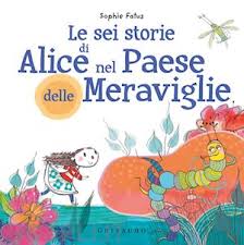 Sei storie di Alice nel Paese delle Mera