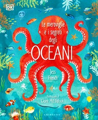 Meraviglie e i segreti degli oceani (Le)
